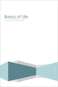 Basics Of Life - James E. Rummel