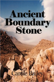 Ancient Boundary Stone Carole Bailey Author