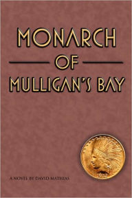 Monarch of Mulligan's Bay David Mathias Author