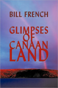 Glimpses Of Canaan Land Bill French Author