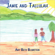 Jamie and Tallulah Amy Beth Blumstein Author