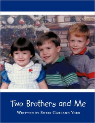 Two Brothers and Me Sheri Garland York Author