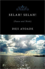 SelaH! SelaH!!: (Pause and Think). - Deji Ayoade
