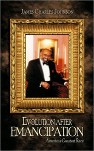 Evolution After Emancipation - James Charles Johnson
