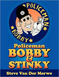 Policeman Bobby and Stinky - Van Der Merwe Steve Van Der Merwe