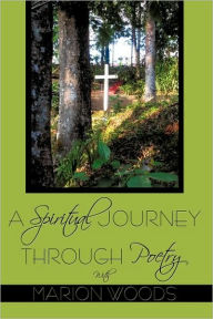 A Spiritual Journey Through Poetry With Marion Woods Marion Woods Author