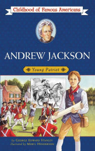 Andrew Jackson: Young Patriot George E. Stanley Author