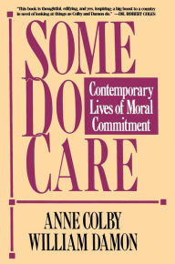 Some Do Care: Contemporary Lives of Moral Commitment - Anne Colby