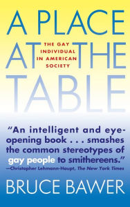 Place at the Table: The Gay Individual in American Society Bruce Bawer Author