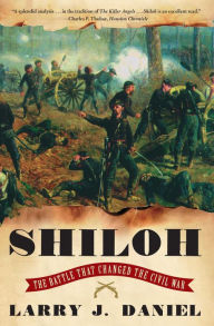 Shiloh: The Battle That Changed the Civil War Larry J. Daniel Author