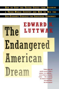 Endangered American Dream Edward N. Luttwak Author