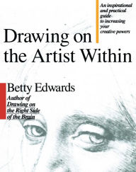 Drawing on the Artist Within Betty Edwards Author