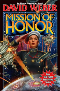 Mission of Honor (Honor Harrington Series #12) David Weber Author