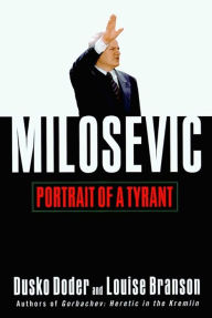 Milosevic: Portrait of a Tyrant Dusko Doder Author