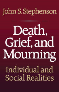 Death, Grief, and Mourning John S. Stephenson Author