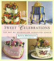 Sweet Celebrations: The Art of Decorating Beautiful Cakes Sylvia Weinstock Author