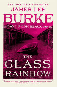 The Glass Rainbow (Dave Robicheaux Series #18) James Lee Burke Author
