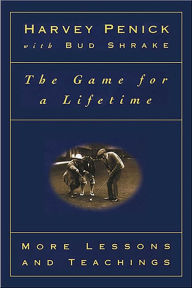 The Game for a Lifetime: More Lessons and Teachings Harvey Penick Author