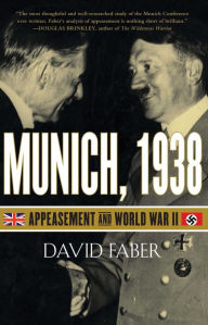 Munich, 1938: Appeasement and World War II David Faber Author
