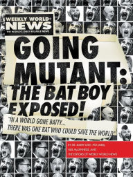 Going Mutant: The Bat Boy Exposed! Neil McGinness Author