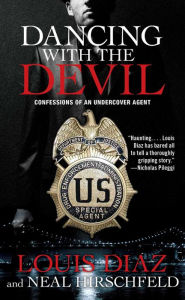 Dancing with the Devil: Confessions of an Undercover Agent Louis Diaz Author