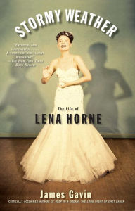 Stormy Weather: The Life of Lena Horne James Gavin Author