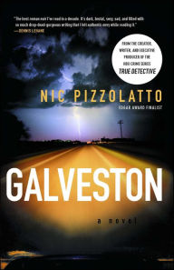 Galveston: A Novel Nic Pizzolatto Author