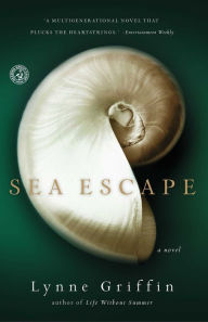 Sea Escape: A Novel - Lynne Griffin