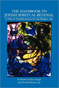 The Handbook to Jewish Spiritual Renewal: A Path of Transformation for the Modern Jew Frank Dunne Jr. Author