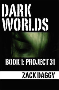 Dark Worlds: Project 31 Zack Daggy Author