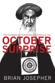 Complete and ExtraOrdinary History of the October Surprise