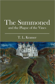 The Summoned: and the Plague of the Vines T. L. Kramer Author