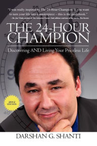 The 24-Hour Champion: Becoming Free Through Self-Discovery Darshan G. Shanti Author