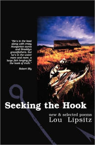 Seeking the Hook: New and Selected Poems Lou Lipsitz Author