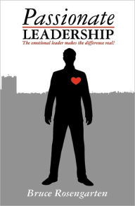 Passionate Leadership Bruce Rosengarten Author