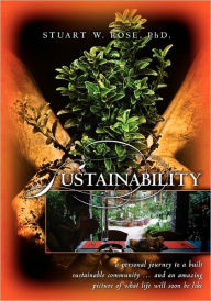 Sustainability: A personal journey to a built sustainable community... and an amazing picture of what life will soon be Like - Stuart Rose