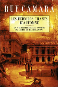 Les Derniers Chants d'Automne: La vie mystérieuse et sombre du Comte de Lautréamont Alejandro Colucci Illustrator