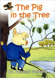 The Pig in the Tree Michael Politano Author