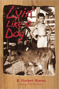 Lyin' Like a Dog Richard Mason Author