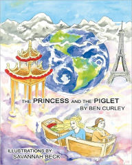 The Princess and the Piglet Ben Curley Author