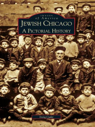 Jewish Chicago: A Pictorial History Irving Cutler Author