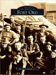 Fort Ord Harold E. Raugh Jr. Author
