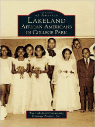 Lakeland: African Americans in College Park - The Lakeland Community Heritage Project, Inc.