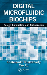 Digital Microfluidic Biochips: Design Automation and Optimization Krishnendu Chakrabarty Author