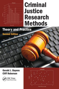 Criminal Justice Research Methods: Theory and Practice, Second Edition Gerald J. Bayens Author