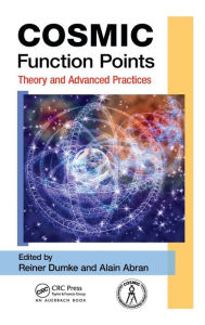 COSMIC Function Points: Theory and Advanced Practices Reiner Dumke Editor