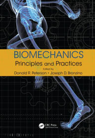 Biomechanics: Principles and Practices Donald R. Peterson Editor