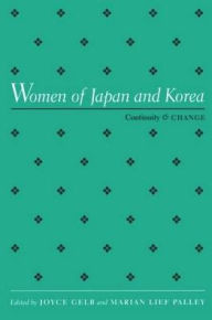 Women Of Japan & Korea: Continuity and Change - Joyce Gelb