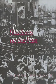 Shadows on the Past: Studies in the Historical Fiction Film Leger Grindon Author