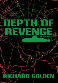 Depth of Revenge: A Novel Richard Golden Author